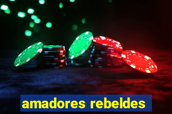 amadores rebeldes